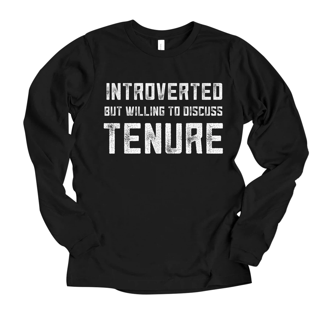 Personalized Tenured Teachers Tenure Introverted But Willing To Discuss Long Sleeve T-Shirt