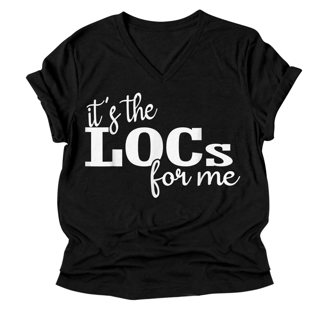 Personalized It's The Locs for Me, Loc'd Up and Loving it, Loc'd Vibes V-Neck T-Shirt