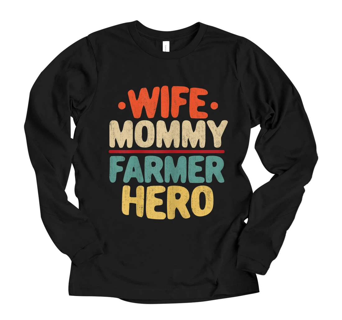 Personalized Womens Wife Mommy Farmer Hero Funny Farming Mother Long Sleeve T-Shirt