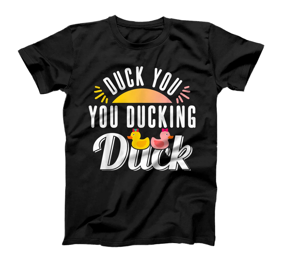 Personalized Duck You You Ducking Duck T-Shirt, Women T-Shirt