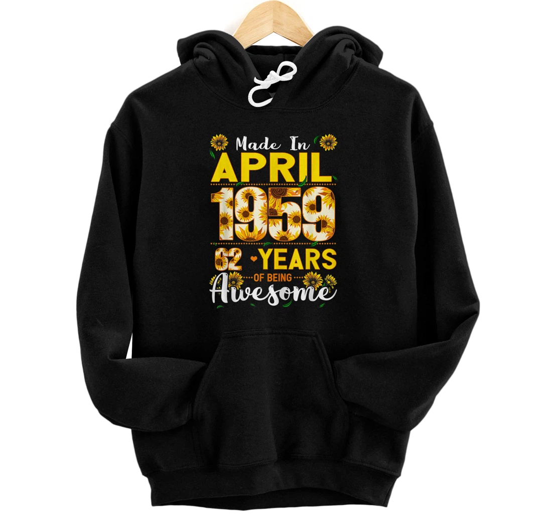 Personalized Made In April 1959 Flowers 62nd Bday Outfit 62 Years Old Pullover Hoodie