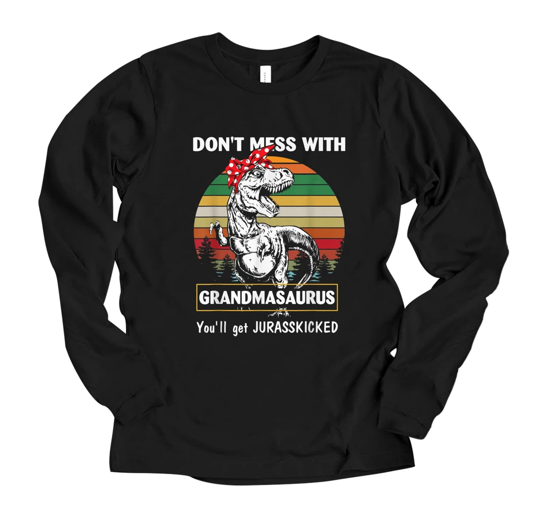 Personalized Don't Mess with Grandmasaurus Youll Get Jurasskicked Long Sleeve T-Shirt
