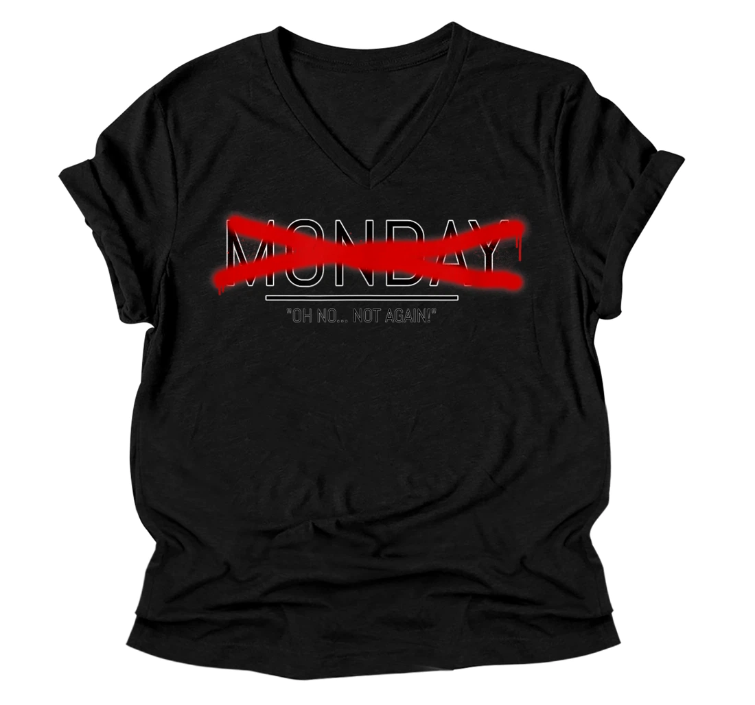 Personalized MONDAY OH NO... NOT AGAIN! V-Neck T-Shirt