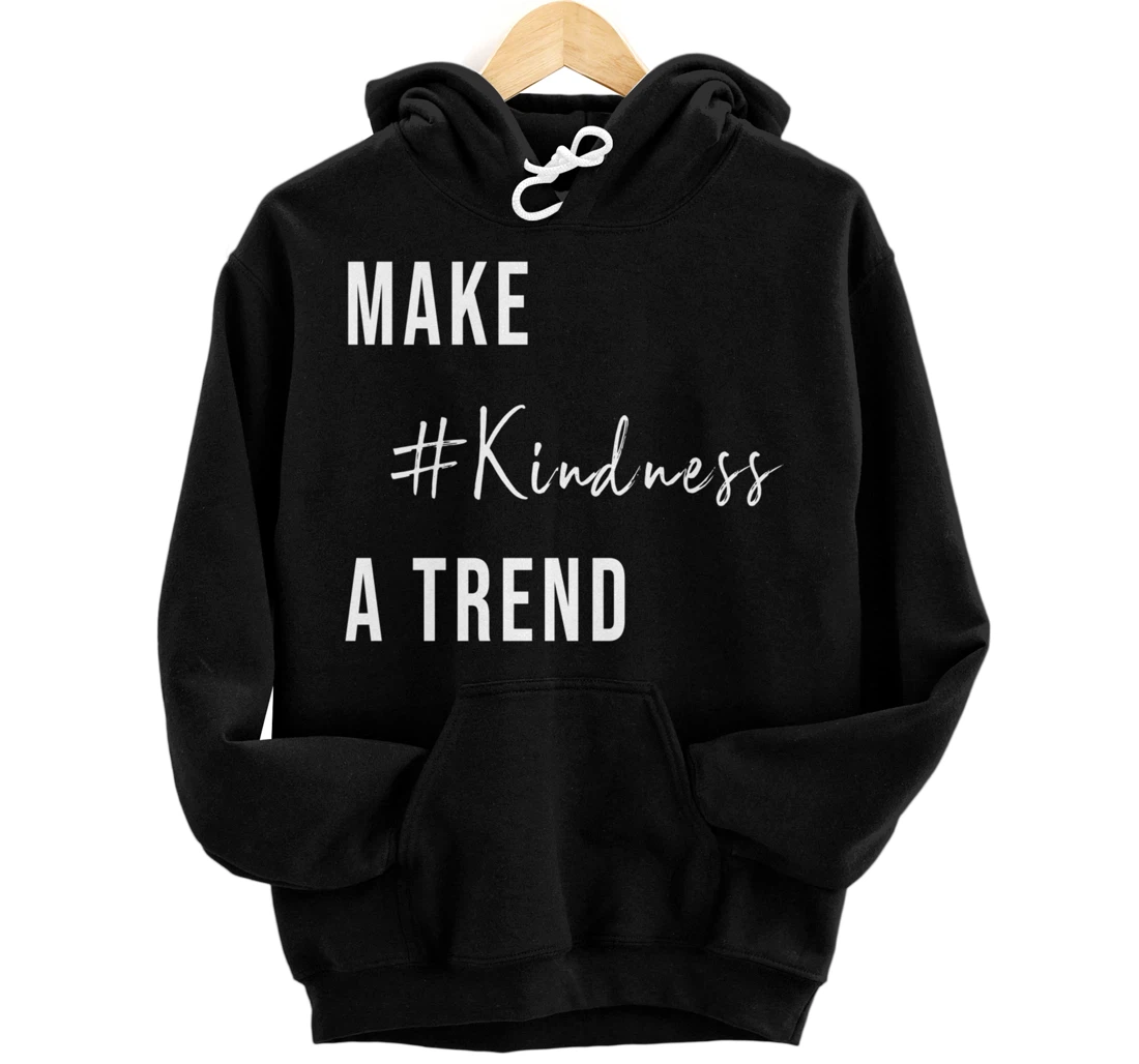 Make Kindness A Trend (MKAT) Pullover Hoodie