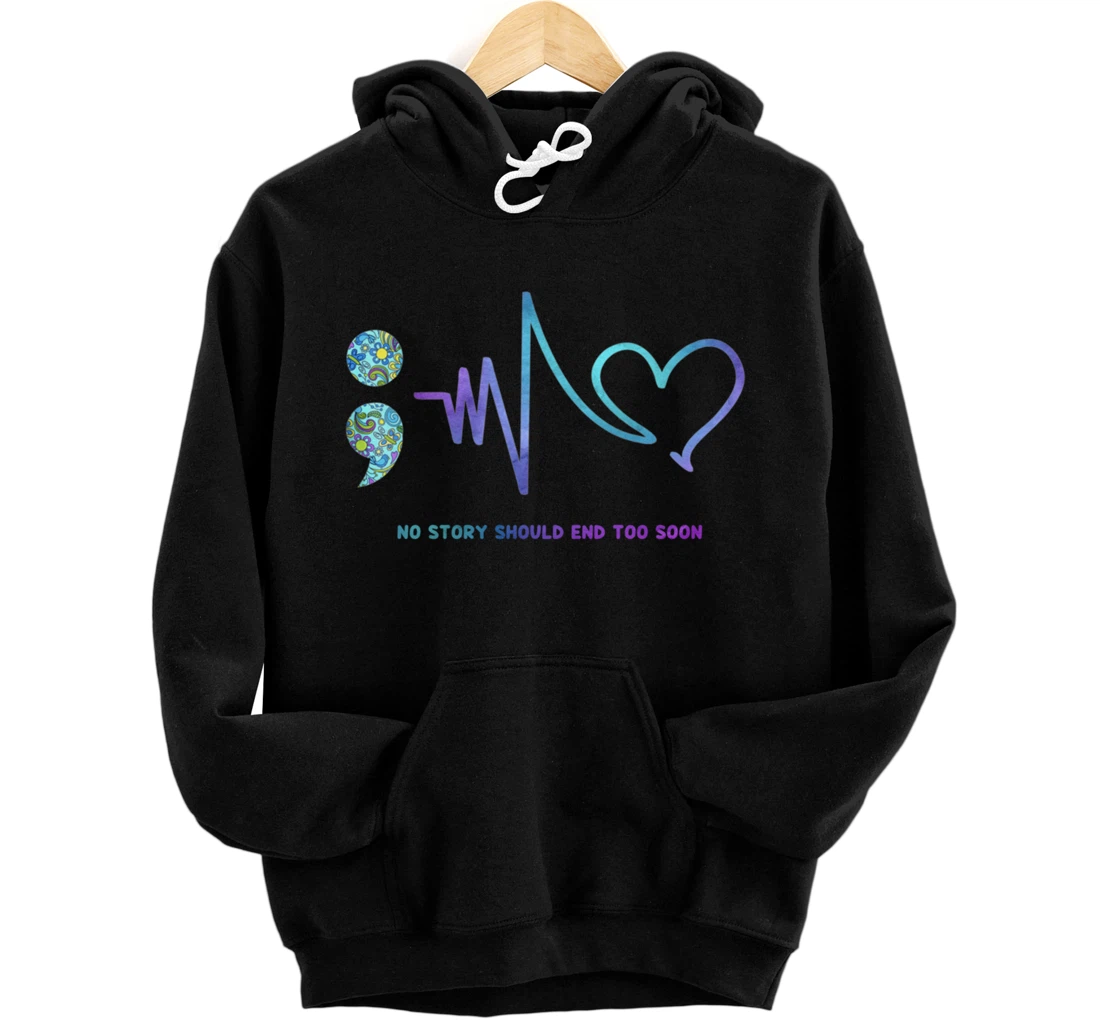 No Story Should End Too Soon Gift Suicide Prevention Costume Pullover Hoodie