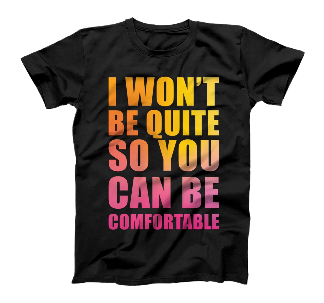 I Won't Be Quiet So You Can Be Comfortable Vintage Retro Pun Long Sleeve T-Shirt