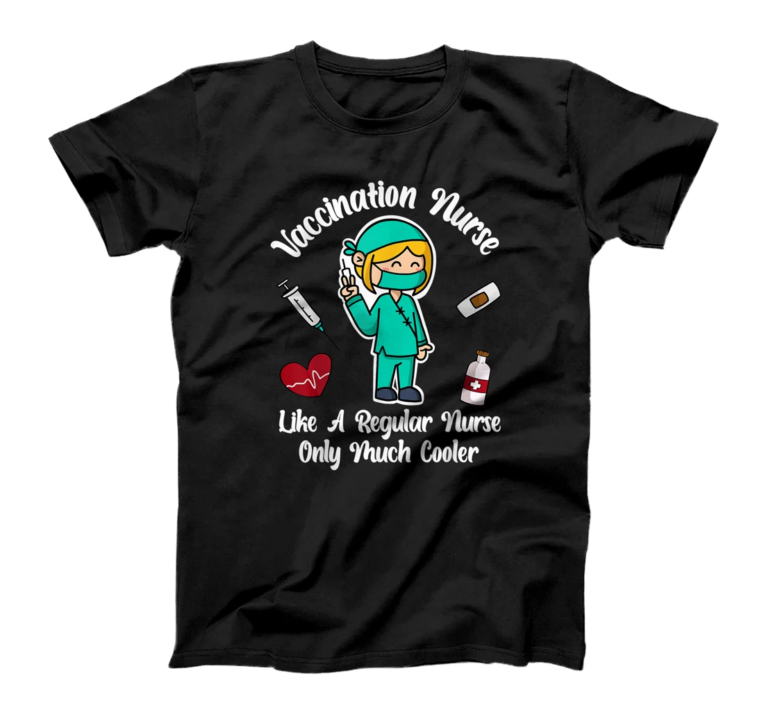 Personalized Vaccination Nurse Like A Regular Nurse Only Much Cooler T-Shirt, Women T-Shirt