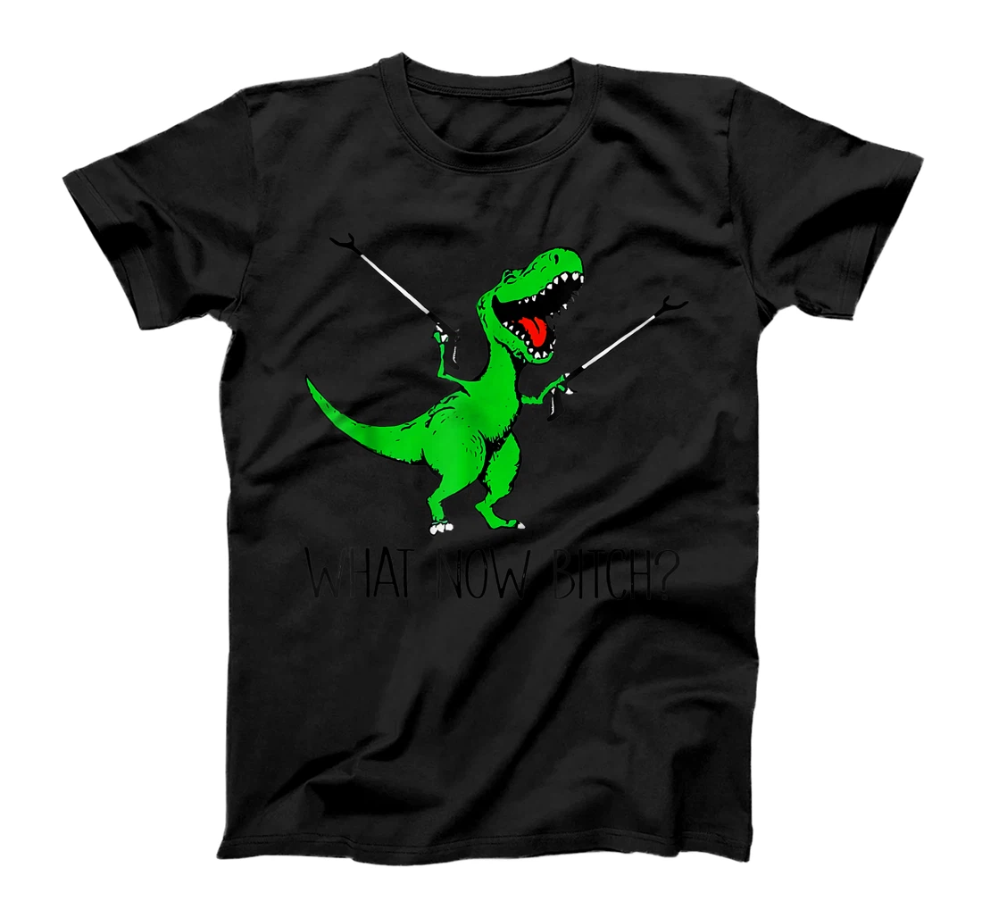 Personalized T-Rex Dinosaur What Now Bitch Funny Tyrannosaurus Rex T-Shirt, Women T-Shirt