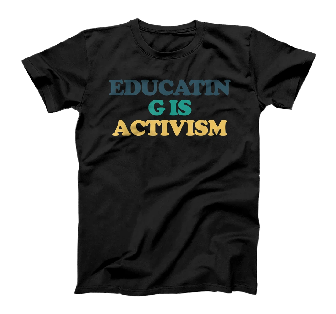 Personalized Educating Is Activism T-Shirt, Women T-Shirt
