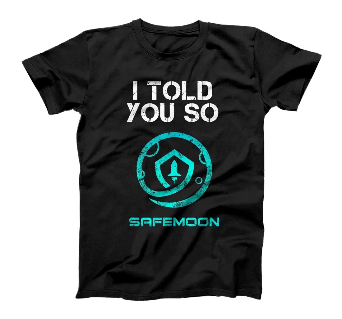 Personalized I TOLD YOU SO to buy SAFEMOON to be Rich Millionaire Crypto T-Shirt, Women T-Shirt