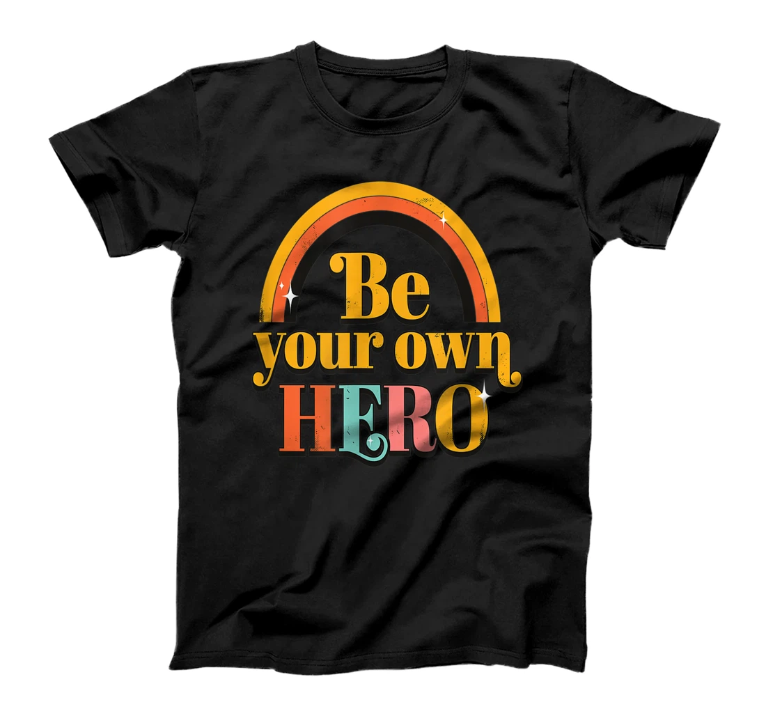 Personalized Be Your Own Hero Quote Inspiring Motivational Self-Confident T-Shirt, Women T-Shirt