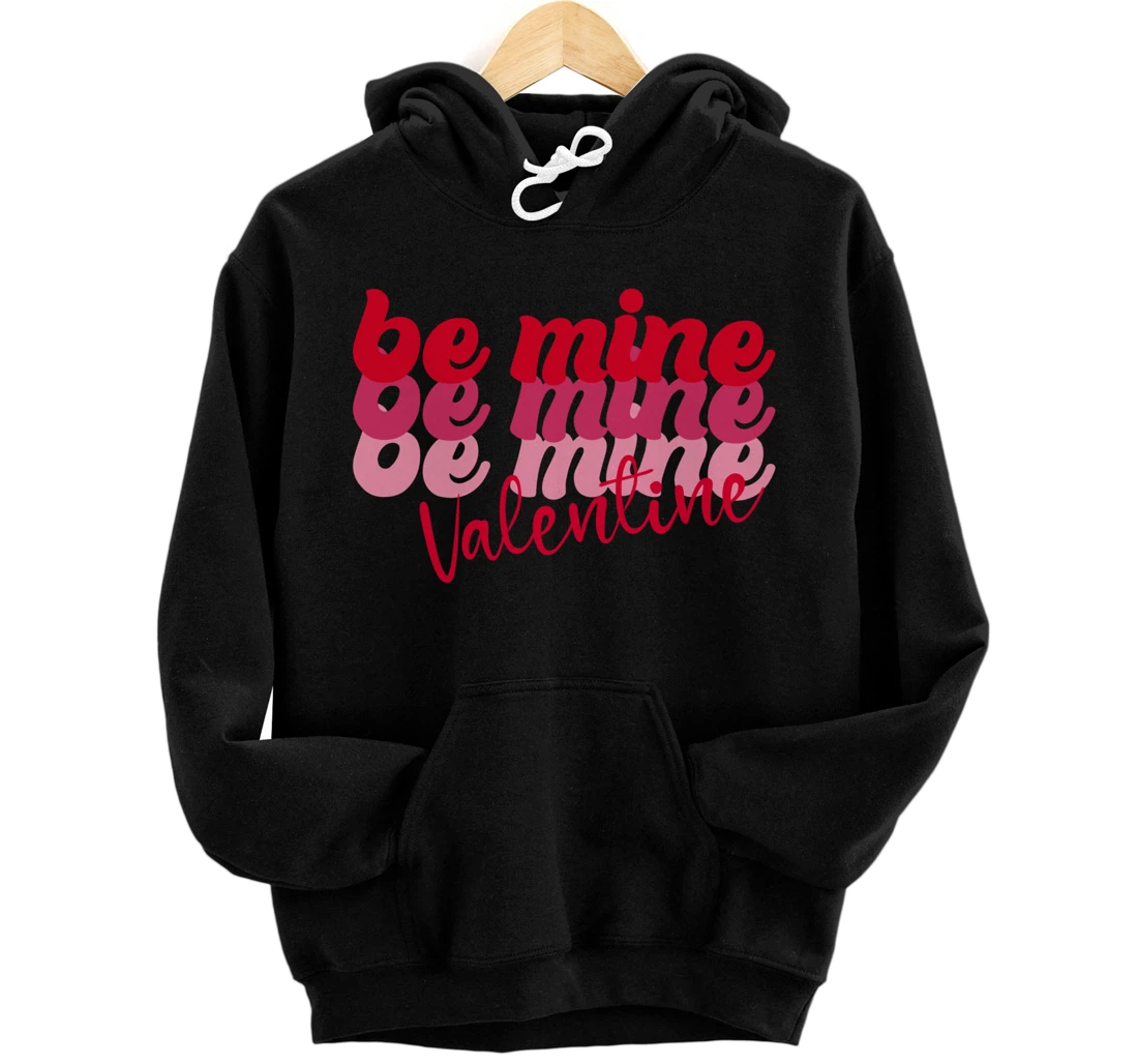 Valentine's Day Retro Be Mine Valentine Gifts Pullover Hoodie