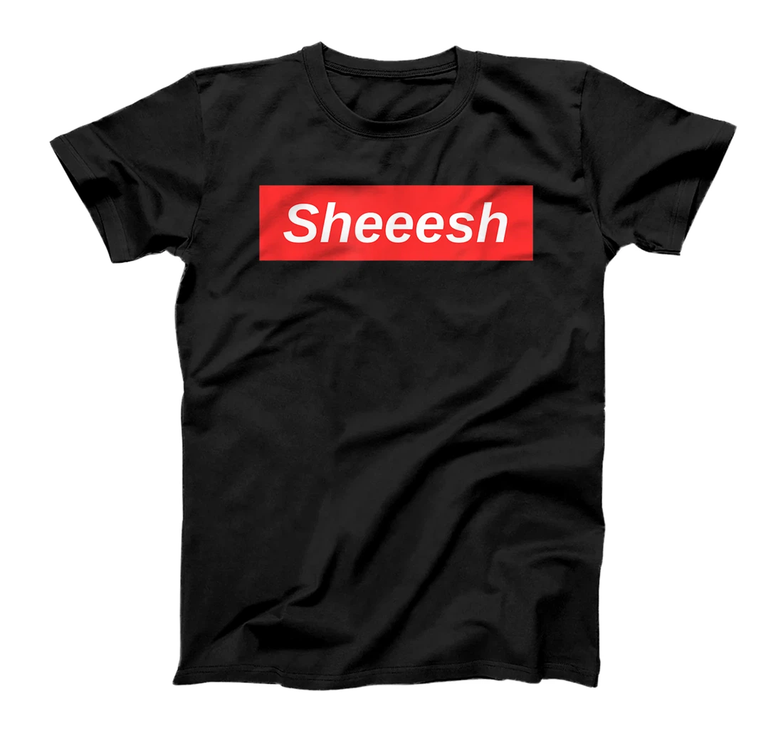 Sheesh Meme T-Shirt, Kid T-Shirt and Women T-Shirt