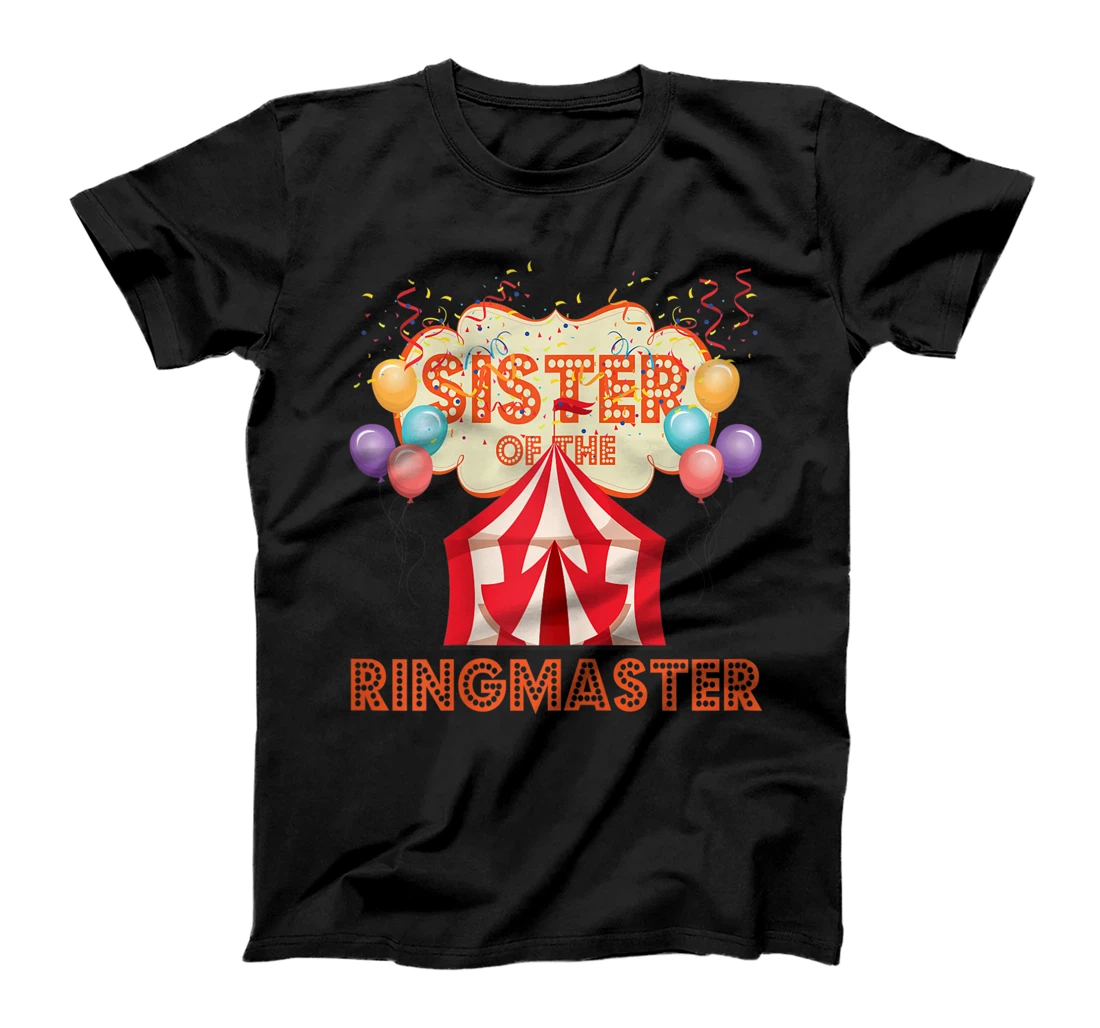 Circus Design Carnival Tent Party Sister Of The Ringmaster T-Shirt, Kid T-Shirt and Women T-Shirt