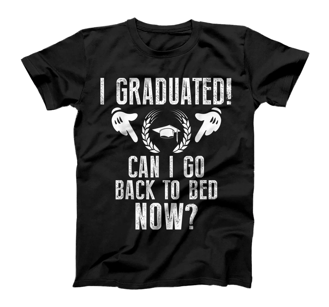 Funny Can I Go Back to Bed Shirt Graduation Gift For Him Her T-Shirt, Kid T-Shirt and Women T-Shirt