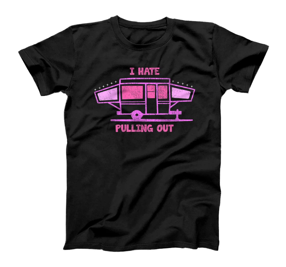 Personalized I Hate Pulling Out Funny Camping Travel Trailer T-Shirt, Women T-Shirt