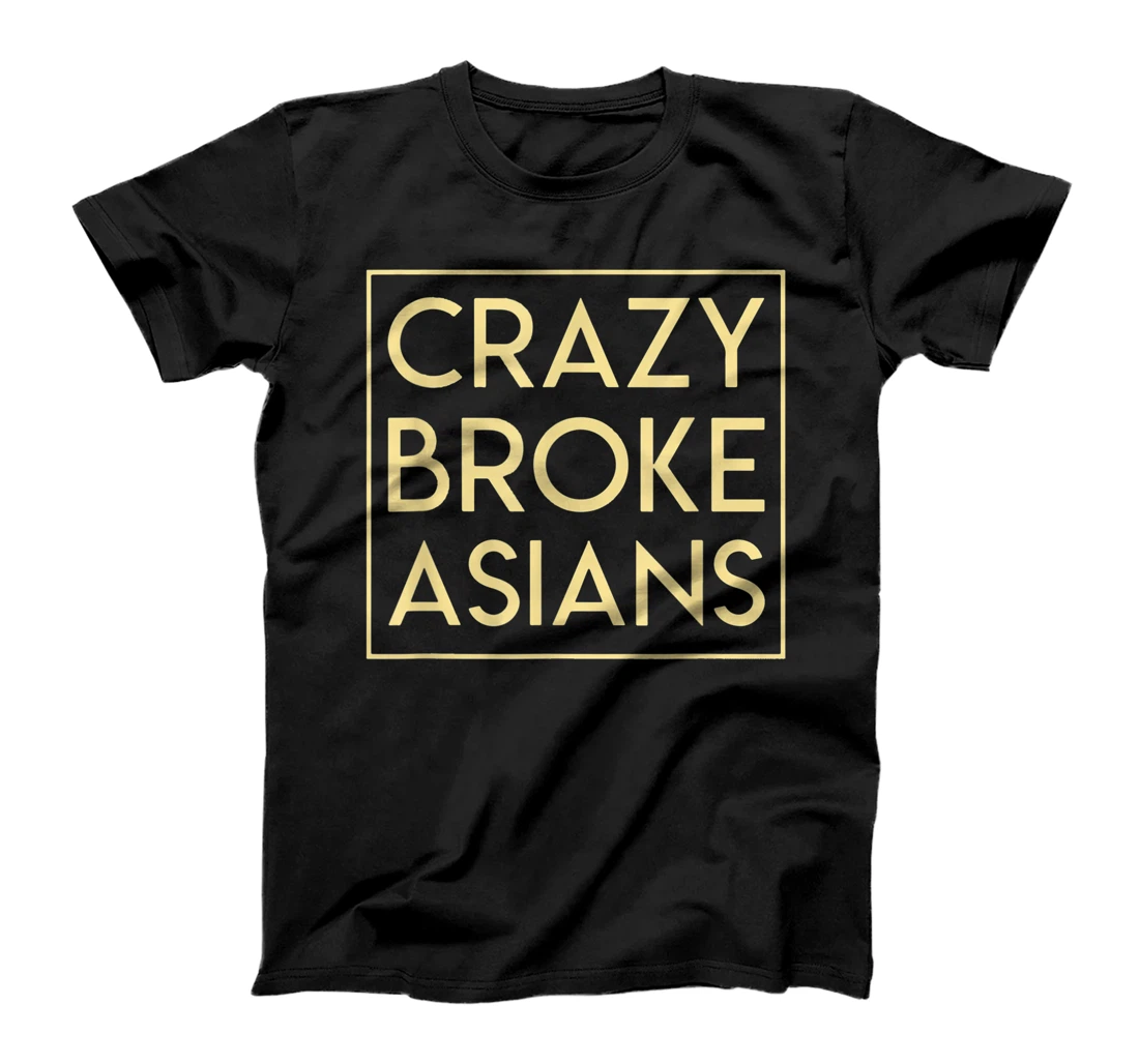 Crazy Broke Asians Funny Asian Trending Movie Quote T-Shirt, Women T-Shirt