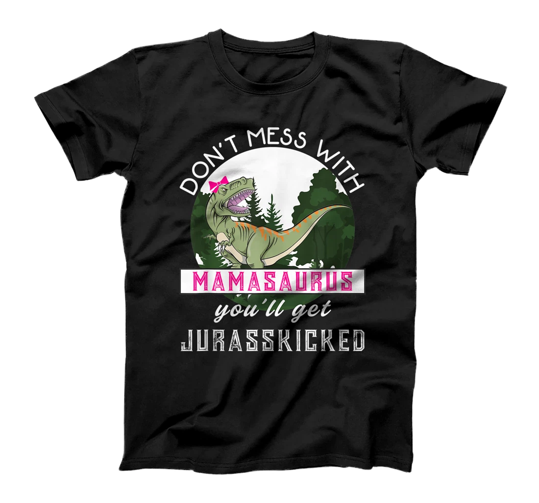 Personalized Dont Mess with Mamasaurus Youll get Jurasskicked Plus Size T-Shirt, Kid T-Shirt and Women T-Shirt