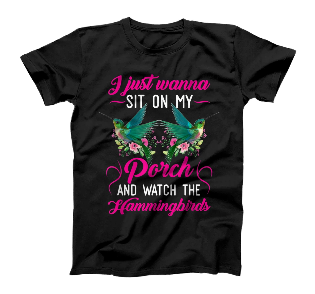 I Just Wanna Sit On My Porch And Watch The Hummingbirds T-Shirt, Women T-Shirt