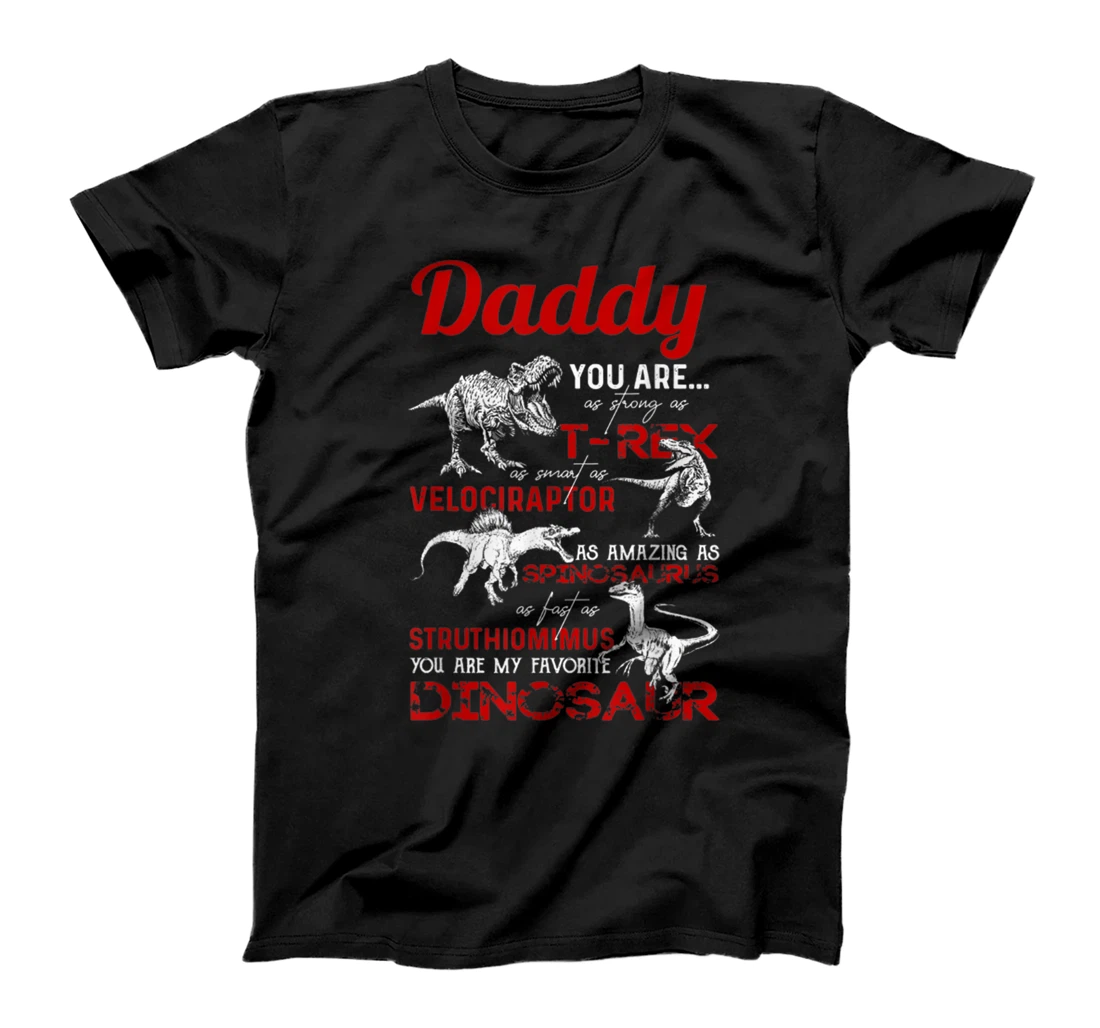 Daddy you are as strong as T Rex Daddy Dinosaur Fathers Day T-Shirt, Kid T-Shirt and Women T-Shirt