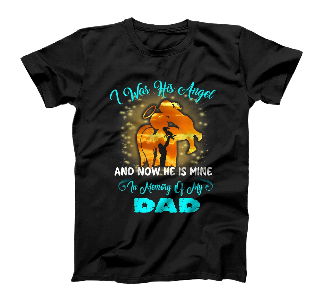 Personalized I Was His Angel Now He is Mine In Memory of my Dad Loss Dad T-Shirt, Women T-Shirt
