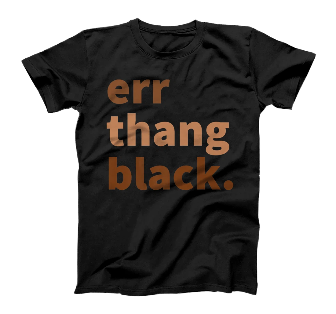 Err Thang Black Melanin - Black History Month Juneteenth Premium T-Shirt, Women T-Shirt