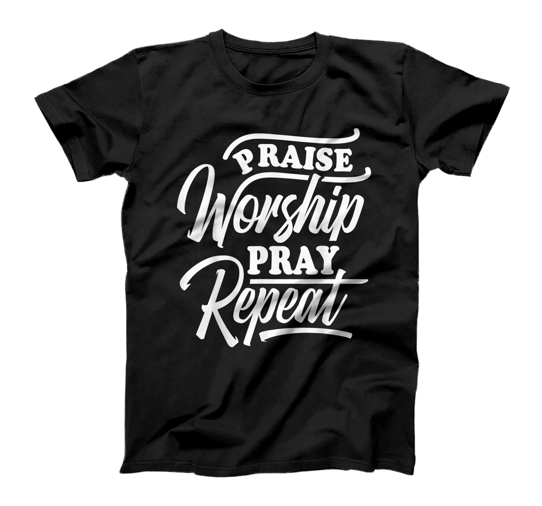 Praise Worship Pray Repeat T-Shirt, Kid T-Shirt and Women T-Shirt