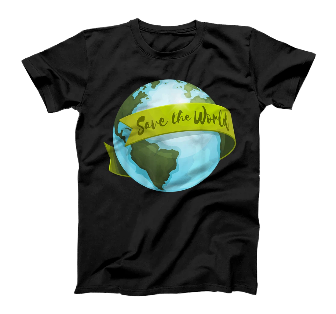 Save The World Planet Earth Day Climate Environmentalist T-Shirt, Kid T-Shirt and Women T-Shirt