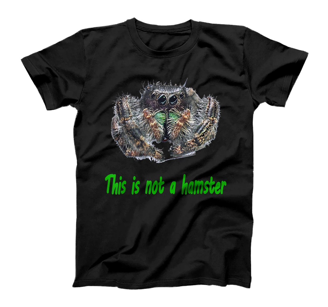 Jumping spider This is not a hamster T-Shirt, Kid T-Shirt and Women T-Shirt