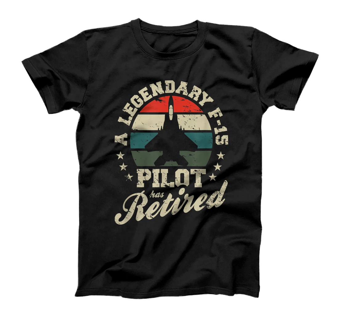 F-15 Eagle Legendary Pilot Has Retired Veteran Jet Fighter T-Shirt, Women T-Shirt