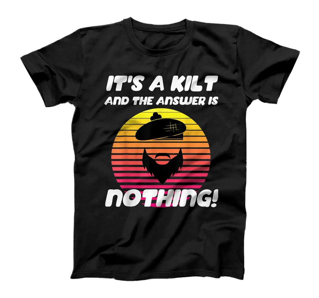 It's A Kilt And The Answer Is Nothing Scotsman Tartan Celtic T-Shirt, Women T-Shirt