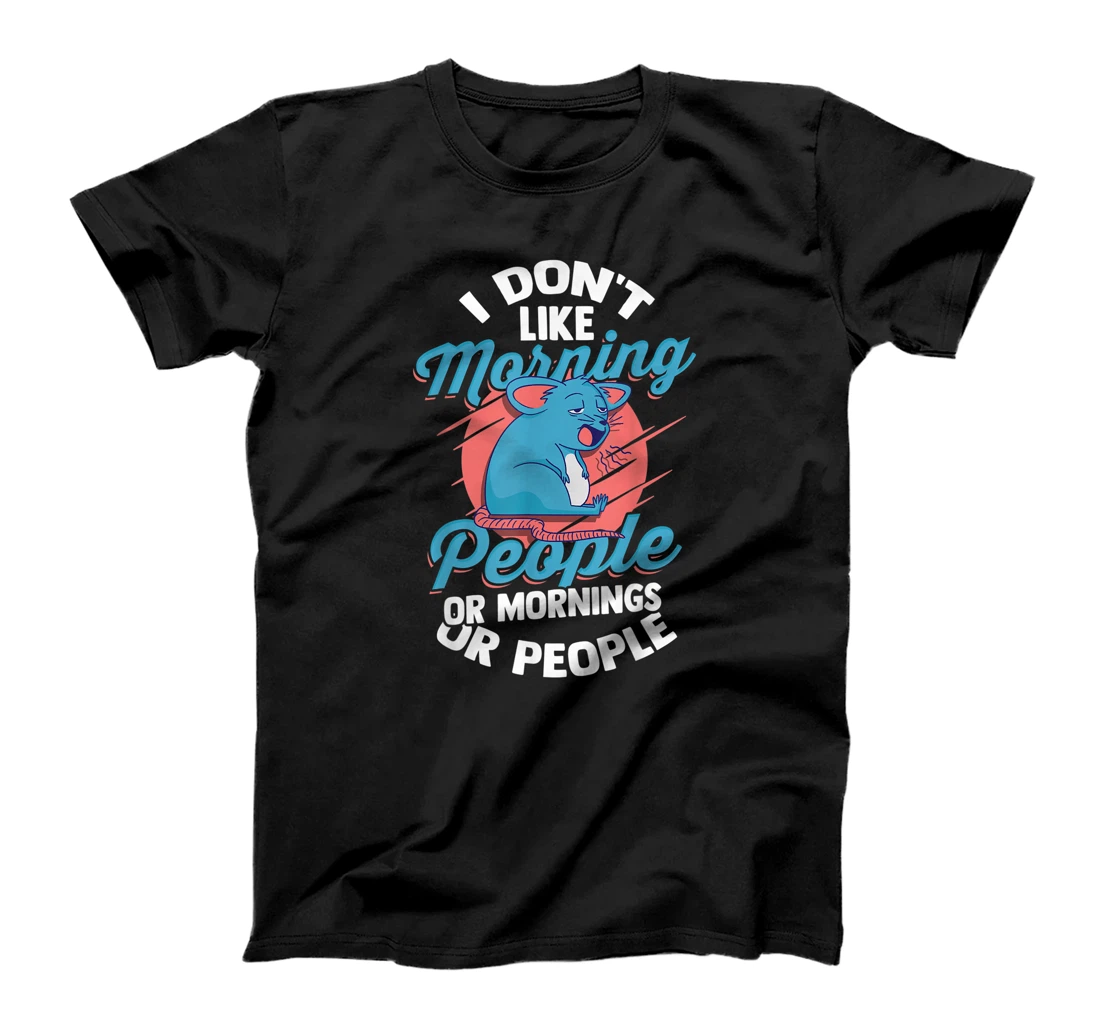 I Don't Like Morning People Or Mornings Or People Funny T-Shirt, Women T-Shirt