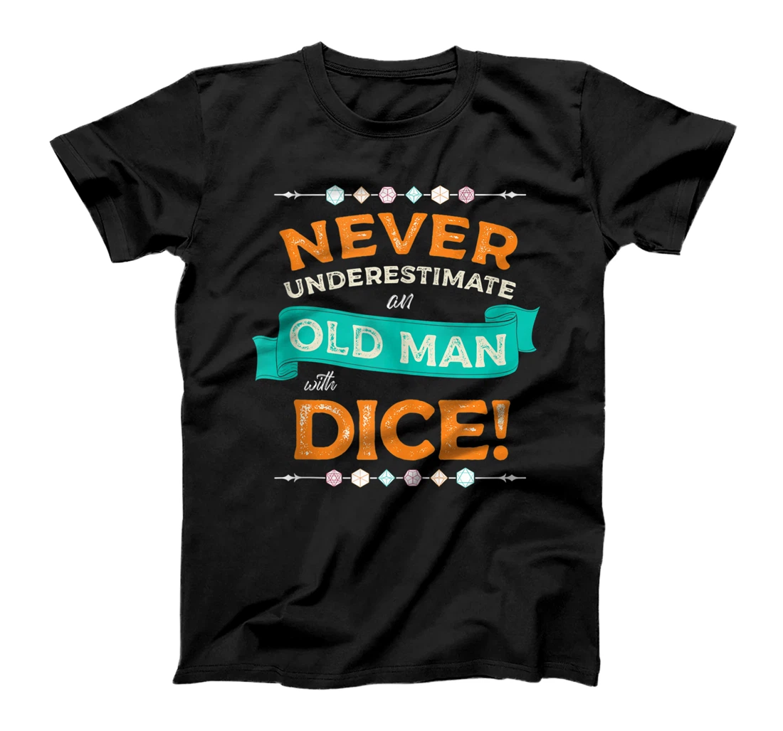 Personalized Mens Never Underestimate Old Man With Dice, RPG Gaming Dad Uncle T-Shirt