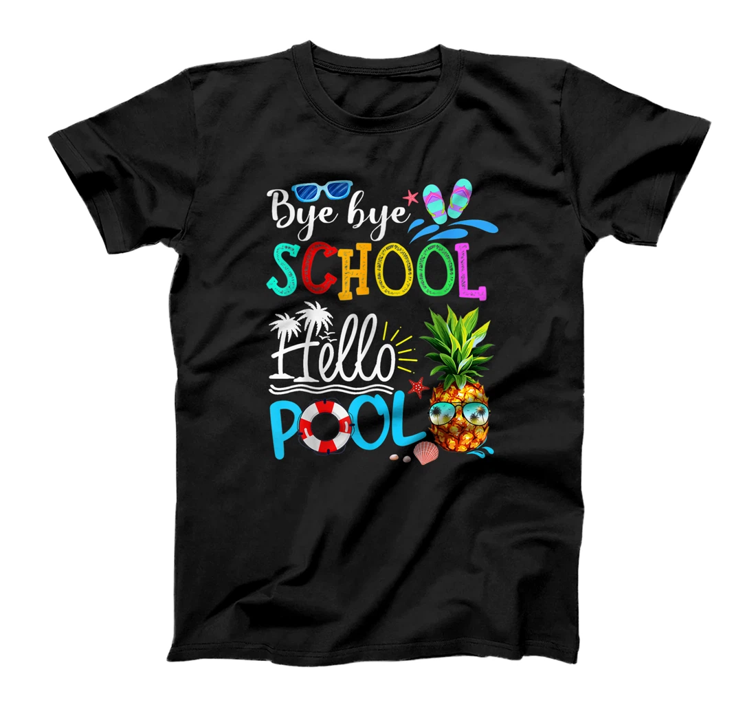 Summer Time Bye Bye School Hello Pool For Teacher Student T-Shirt, Kid T-Shirt and Women T-Shirt