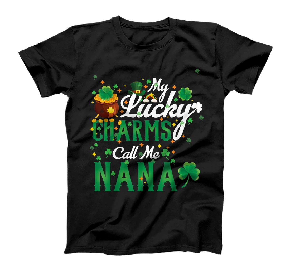 My Lucky Charms Call Me Nana St Patricks Day Nana gift T-Shirt, Kid T-Shirt and Women T-Shirt