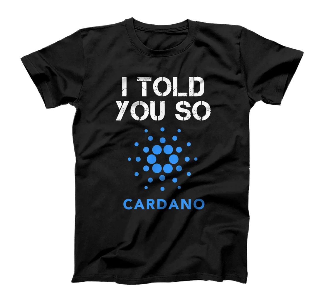 I TOLD YOU SO to buy CARDANO ADA Cryptocurrency Coin BULLRUN T-Shirt, Women T-Shirt