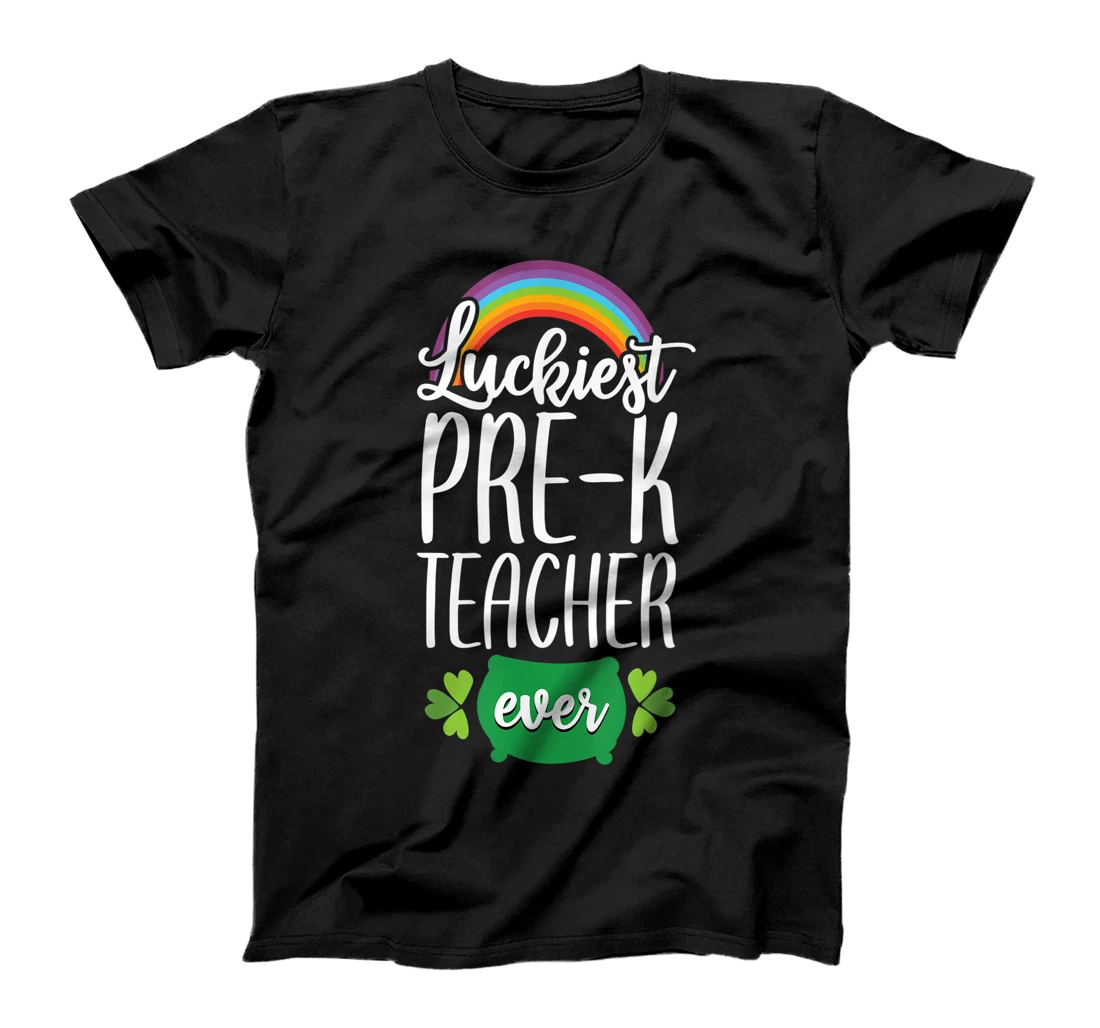 Luckiest Pre K Teacher ever Preschool Appreciation Gift T-Shirt, Women T-Shirt