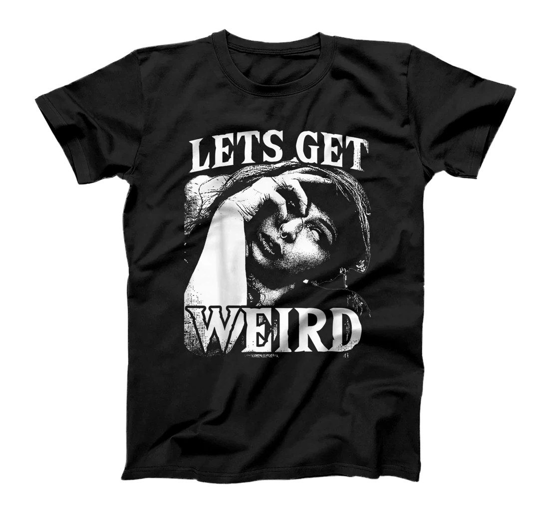 Alternative Clothes Aesthetic Goth Women - Lets Get Weird T-Shirt, Women T-Shirt