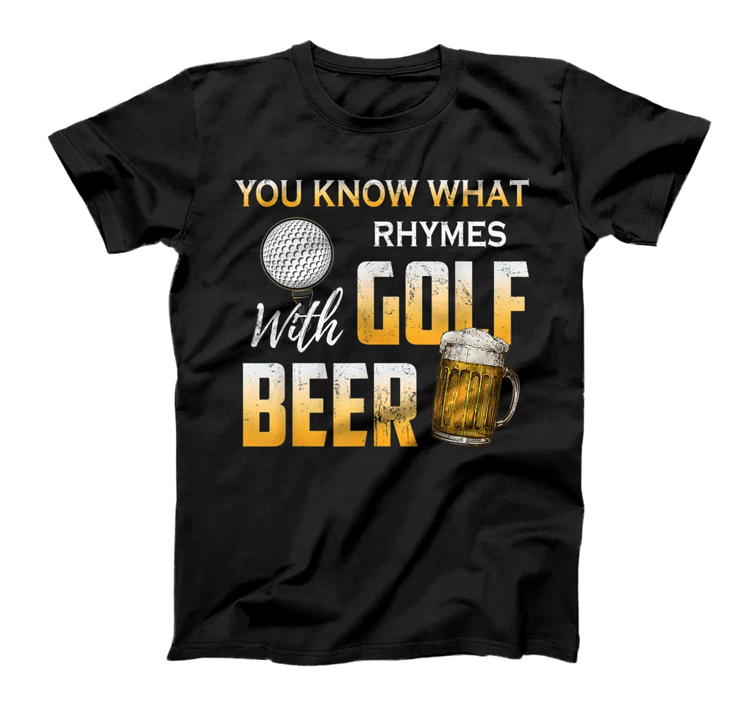 Mens You Know What Rhymes With Golf Beer Fathers Day Golfing T-Shirt, Women T-Shirt