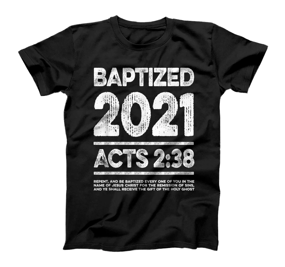 Baptized in 2021, Acts 2:38 Baptism Gift for Jesus Followers T-Shirt, Kid T-Shirt and Women T-Shirt