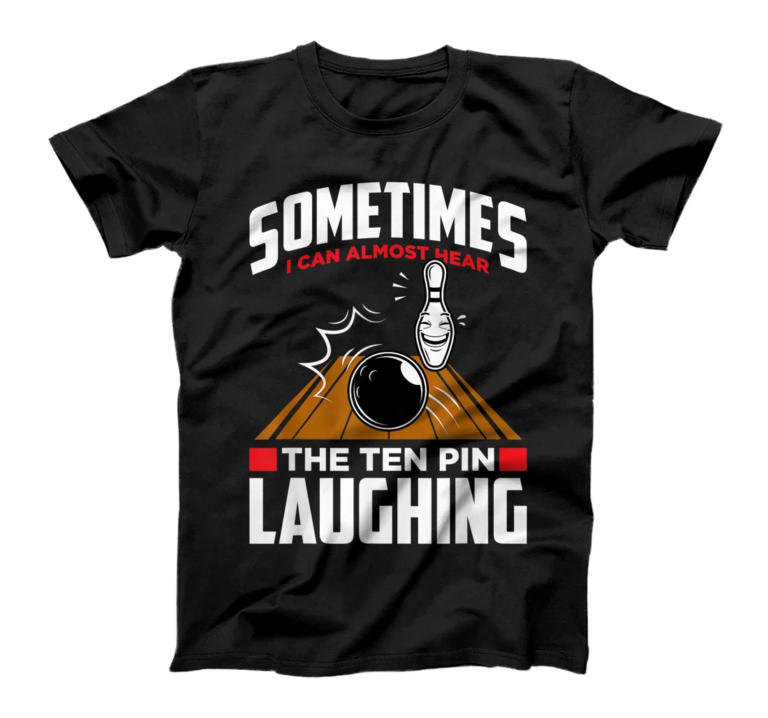 Personalized Hear The Ten Pin Laughing - Funny Bowler & Bowling T-Shirt, Kid T-Shirt and Women T-Shirt
