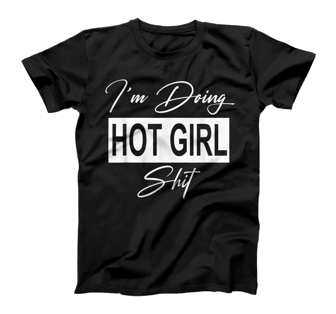 Personalized I'm Doing Hot Girl Shit T-Shirt, Women T-Shirt