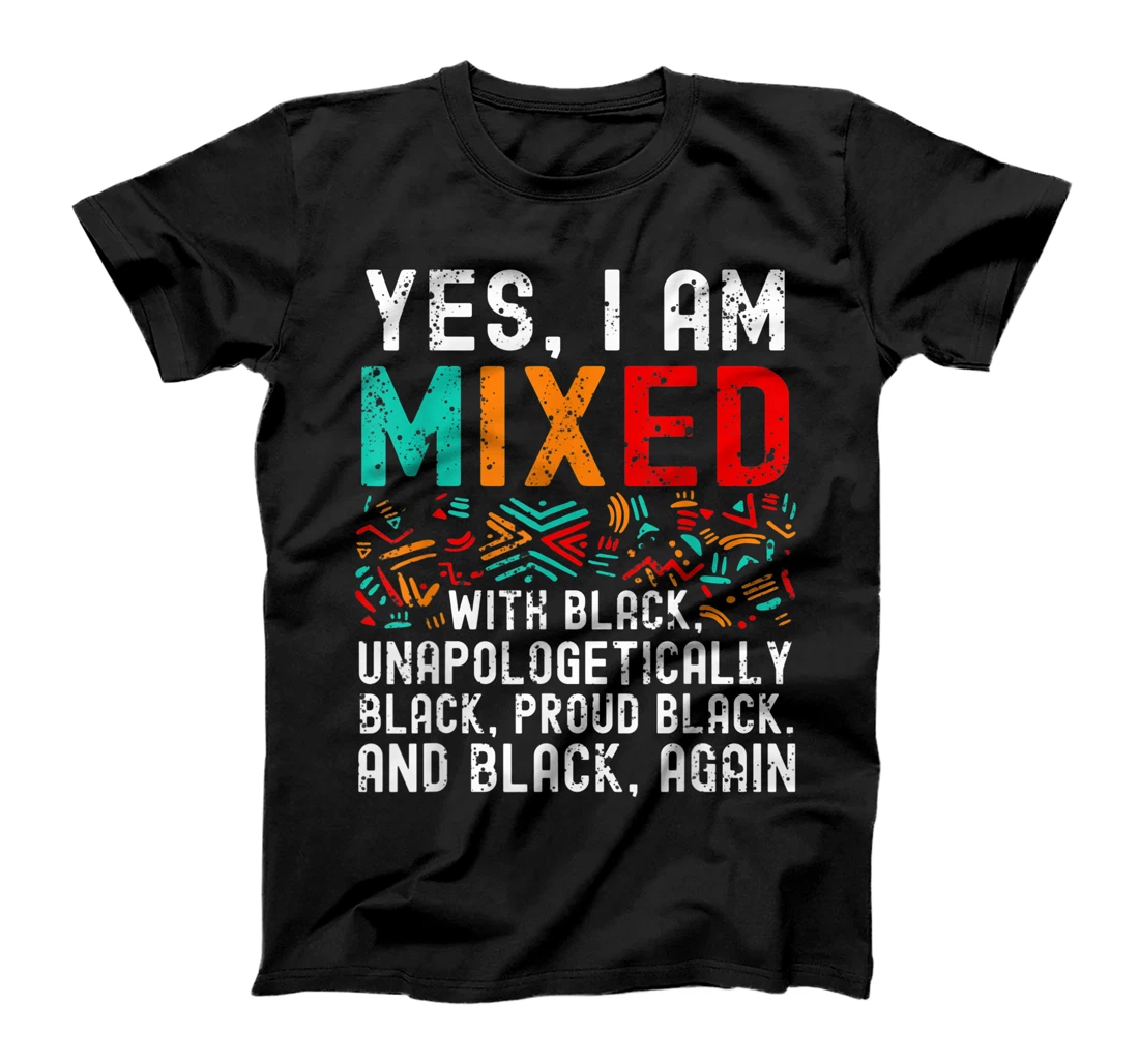 Personalized African American Melanin Yes Im Mixed With Black Pride T-Shirt, Kid T-Shirt and Women T-Shirt