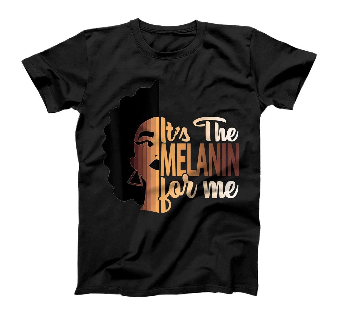 Personalized Black history month It's The Melanin For Me melanin T-Shirt, Women T-Shirt