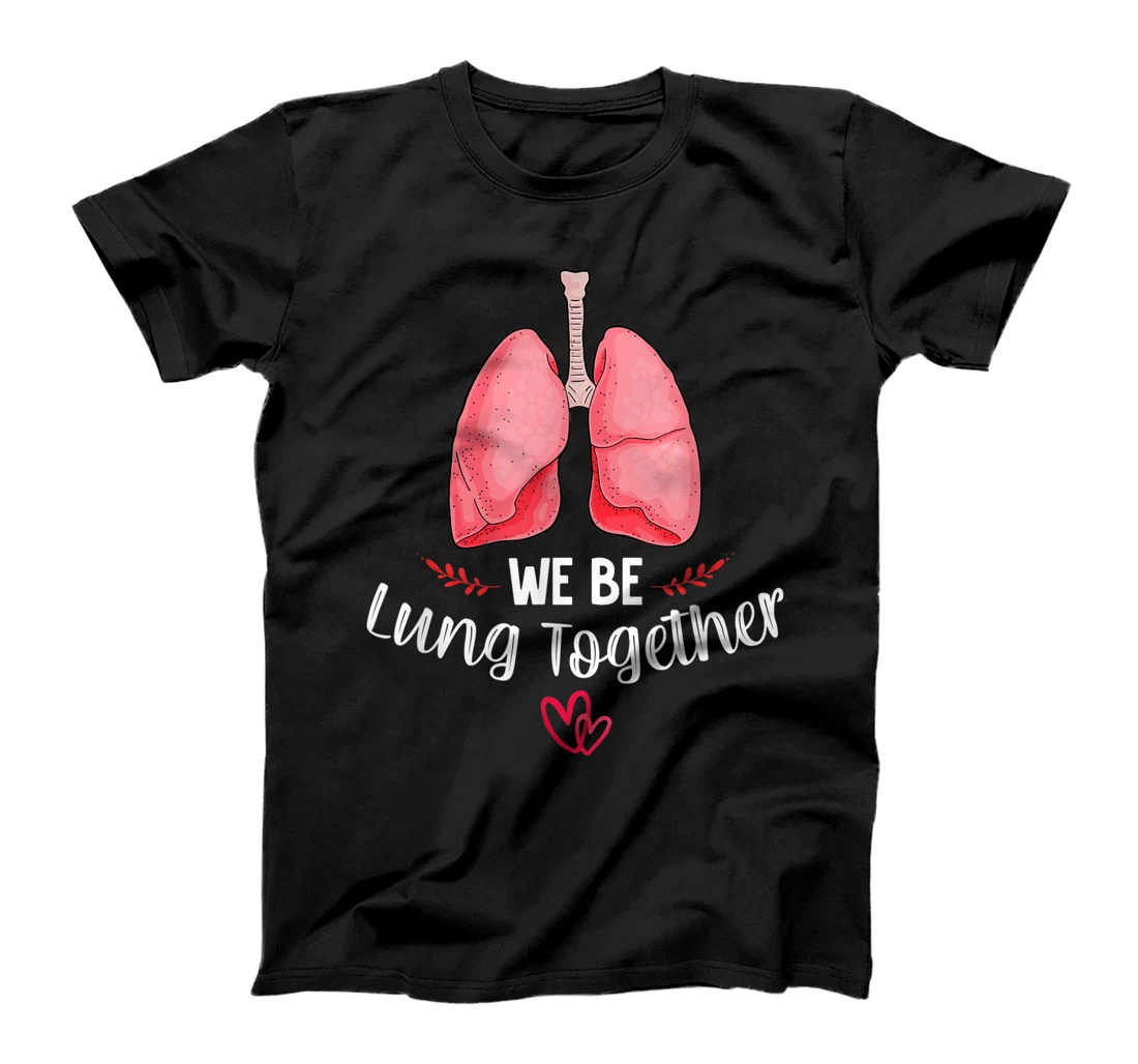 Personalized We Be Lung Together - Respiratory Therapist Valentines Day T-Shirt, Women T-Shirt