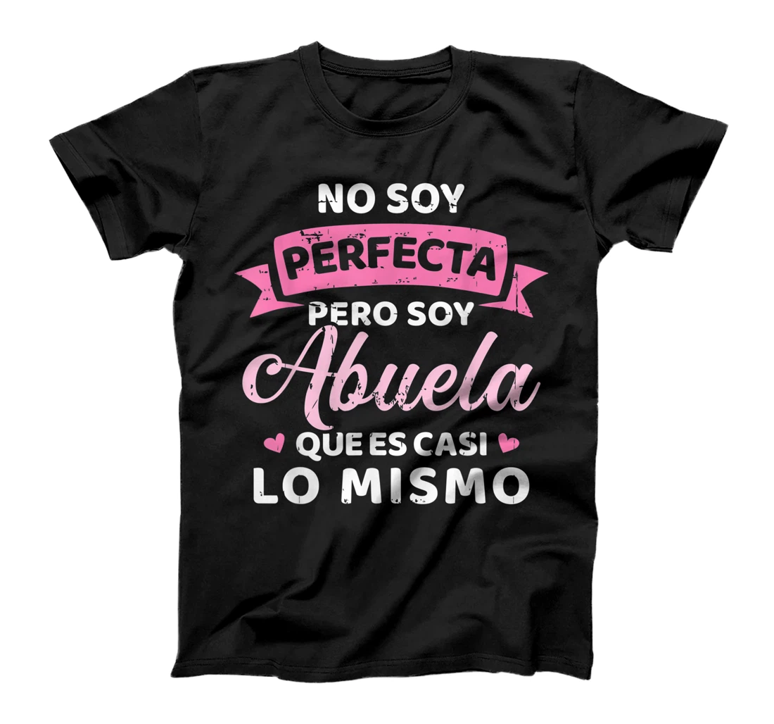 Personalized No soy perfecta pero soy abuela que es casi lo mismo T-Shirt, Women T-Shirt