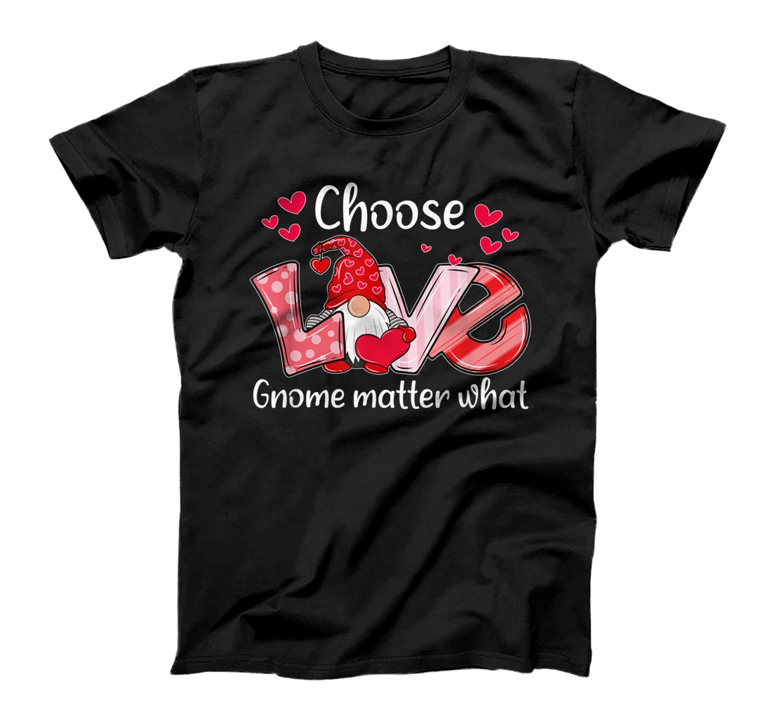 Choose Love Gnome Matter What Valentine's Day Funny Gifts T-Shirt, Kid T-Shirt and Women T-Shirt