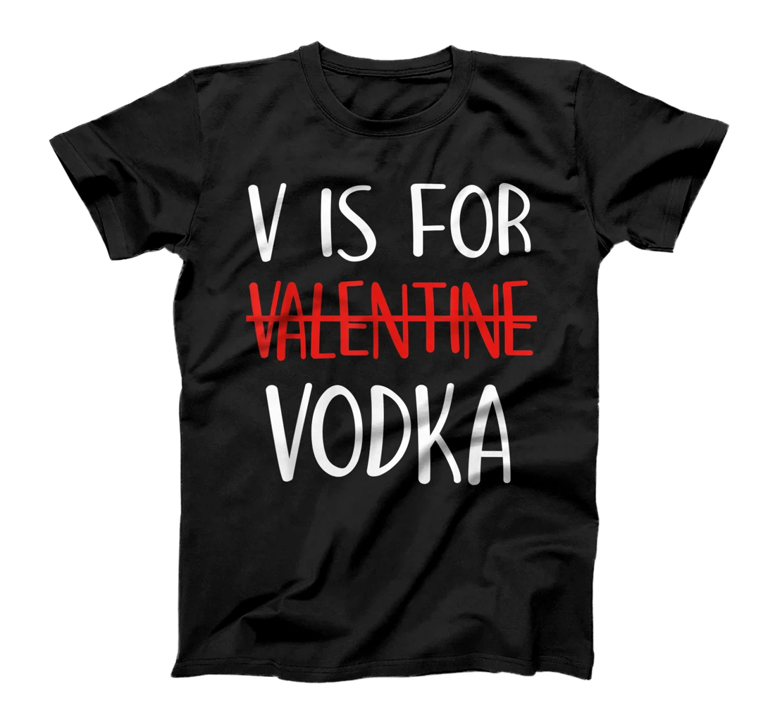 V Is For Vodka Clothing Funny Valentine Day Gift Vodka Lover T-Shirt, Women T-Shirt