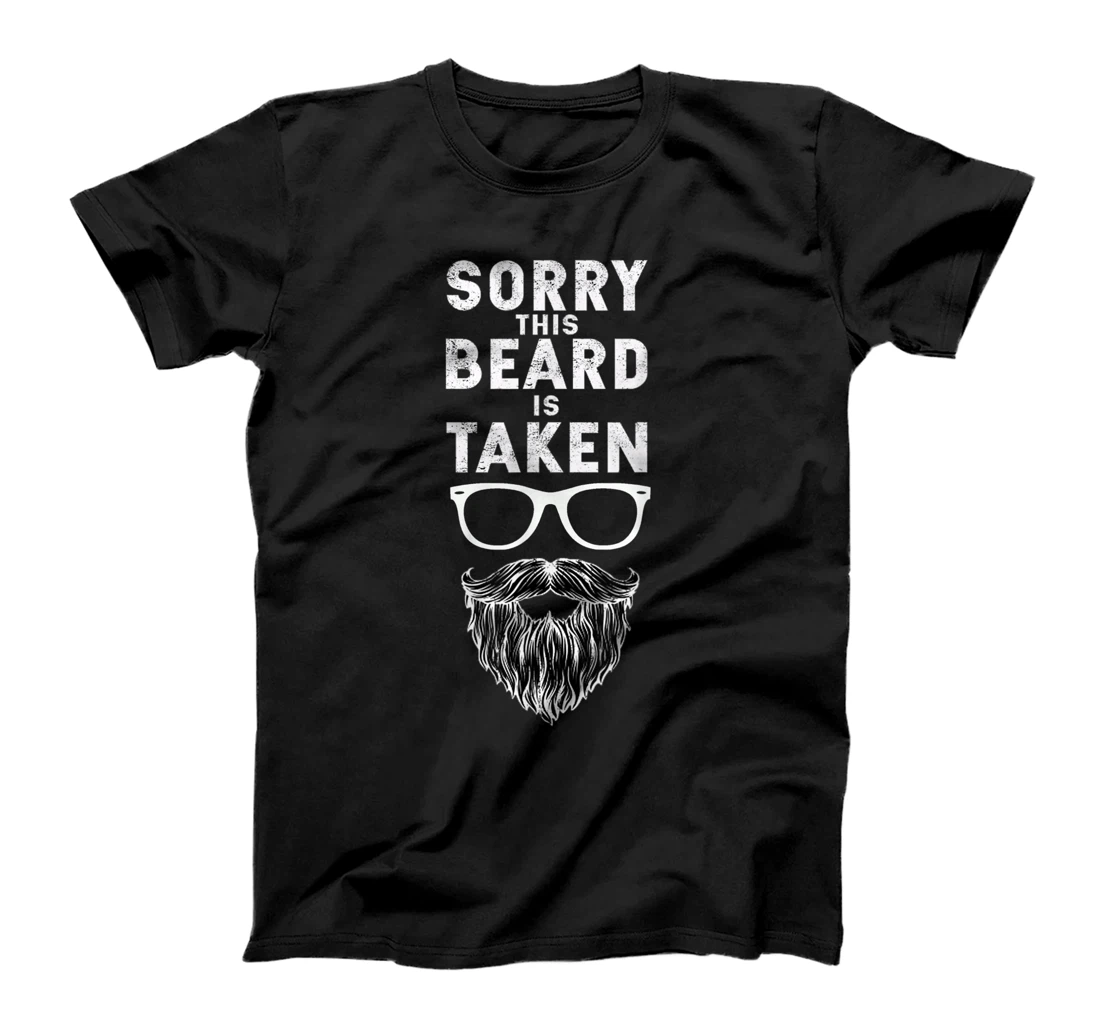 Mens Sorry This Beard is Taken Tee, Valentines Day cute gift T-Shirt, Women T-Shirt