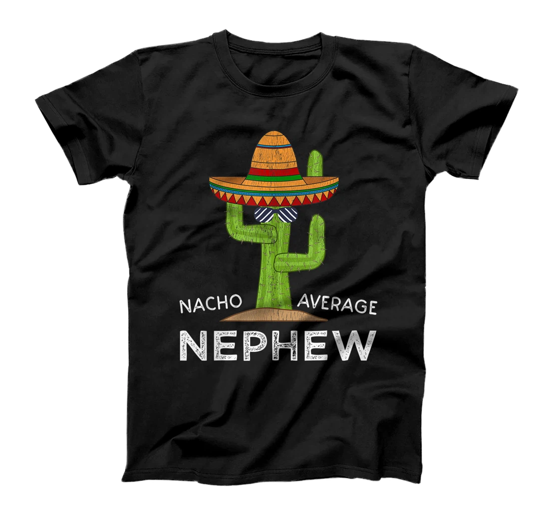 Personalized Fun Nephew Humor Gifts | Funny Saying Nacho Average Nephew T-Shirt, Kid T-Shirt and Women T-Shirt